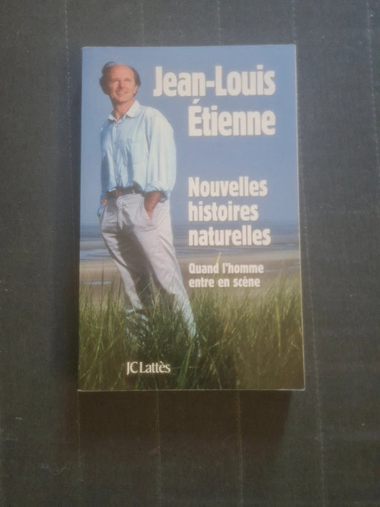 Nouvelles histoires naturelles, Quand l'homme entre en scène,  Jean Louis Étienne