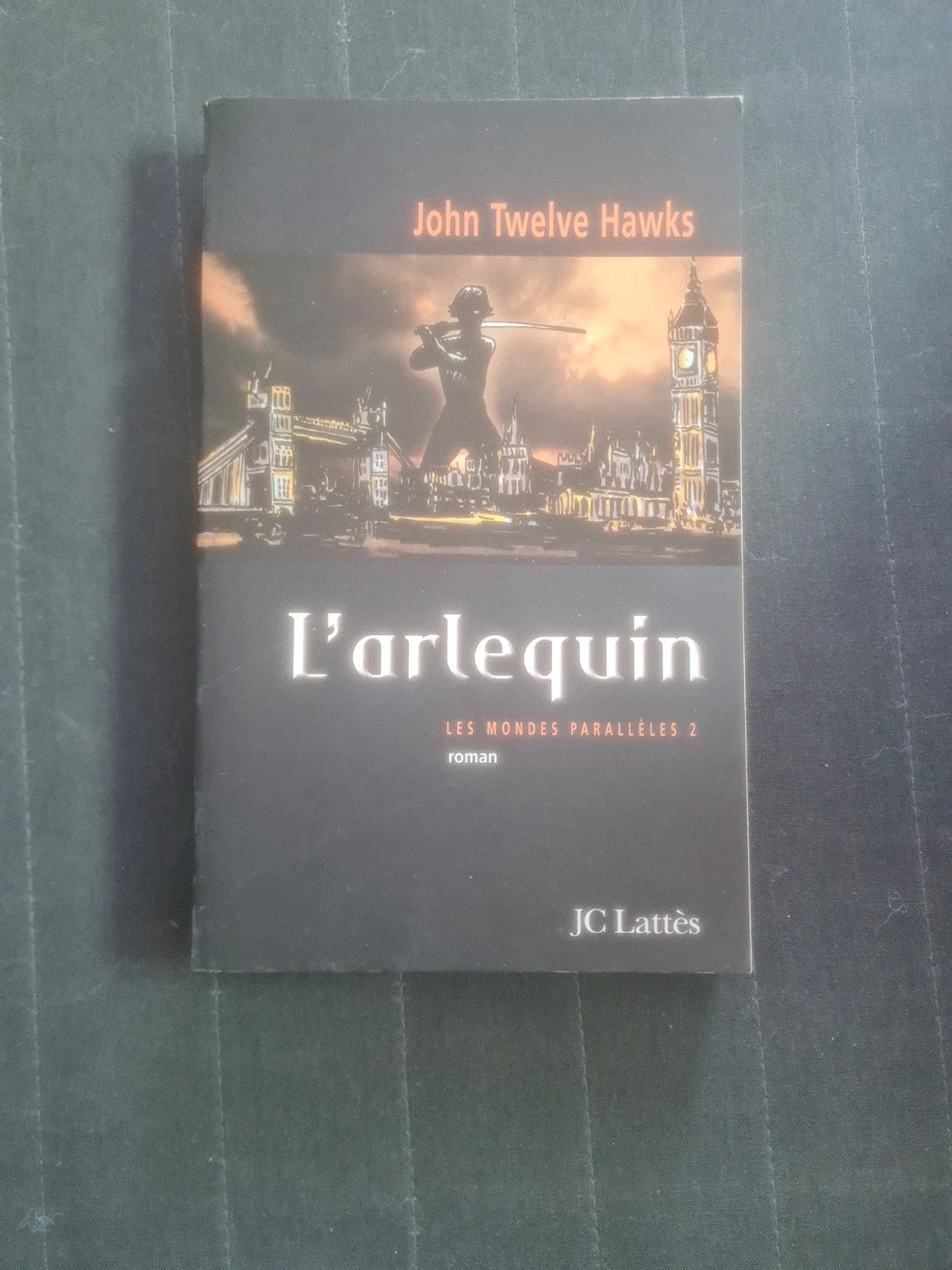 L'arlequin,  les mondes parallèles 2 , John Twelve Hawks