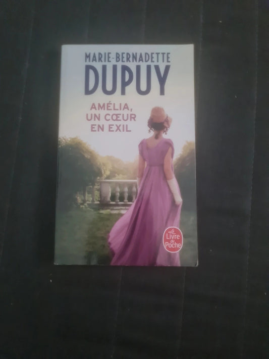 Amélia,  un coeur en exil,  Marie Bernadette Dupuy