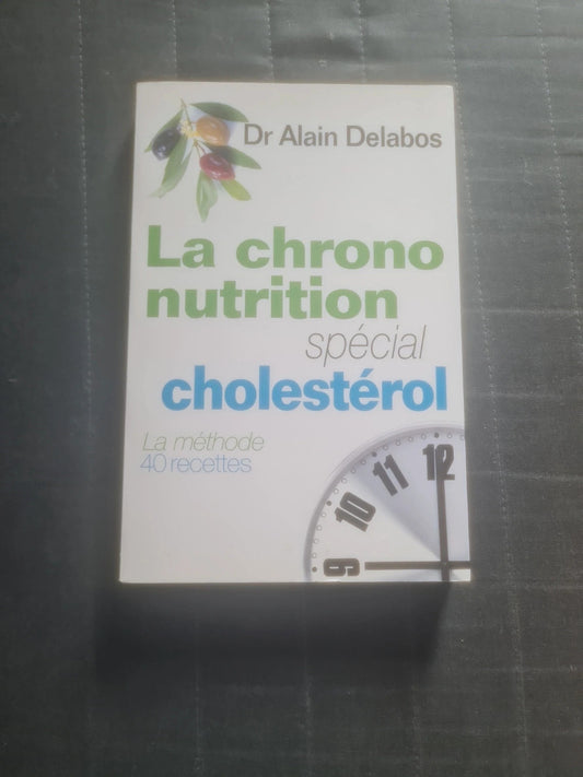 La chrono-nutrition special cholestérol,  Dr Alain Delabos