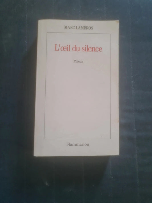 L'oeil du silence,  Marc Lambron