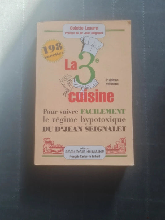 La 3 ème cuisine pour suivre le régime hypotoxique , Dr Jean Seignalet