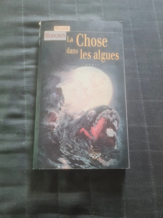 La Chose dans les algues , William Hope Hodgson,  Jacques Baron