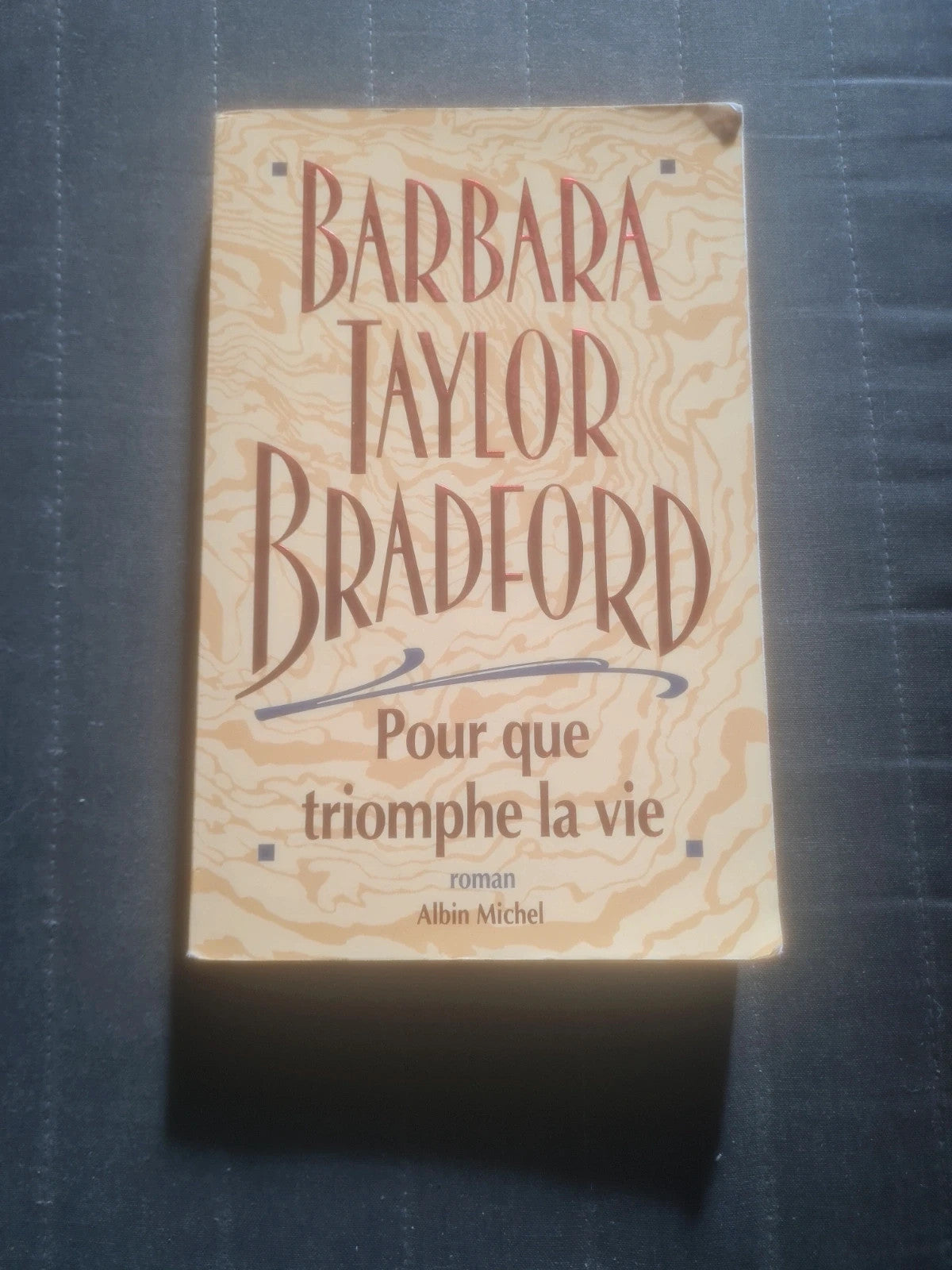 Pour que triomphe la vie , Barbara Taylor Bradford