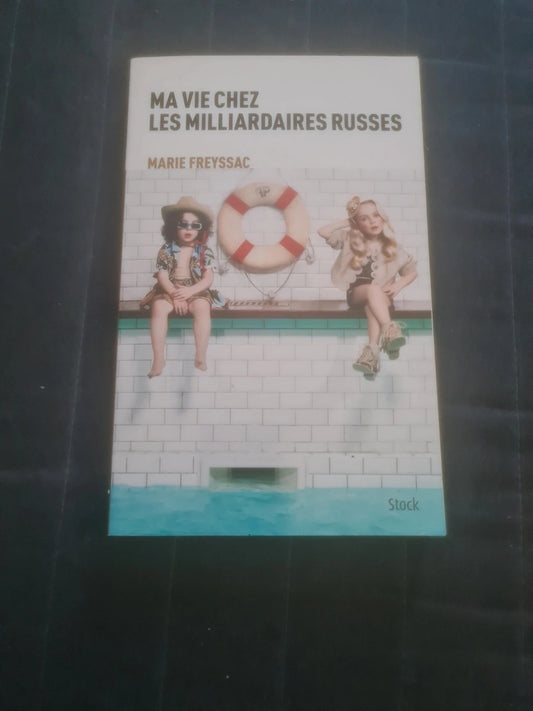 Ma vie chez les milliardaires russes , Marie Freyssac