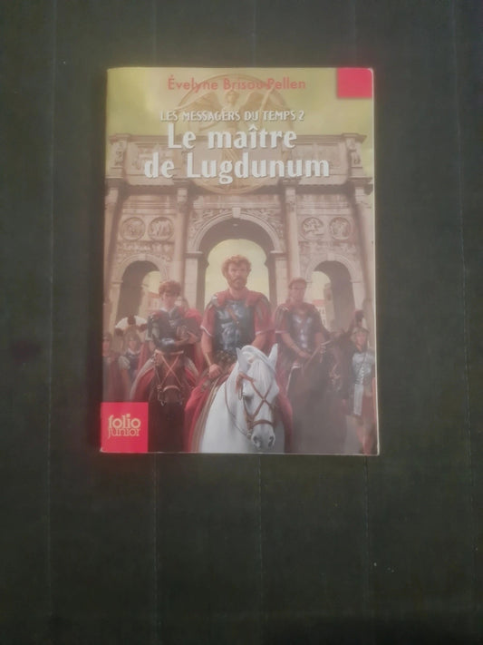 Les messagers du temps Tome 2 Le maître de Lugdunum,
Évelyne Brisou-Pellen