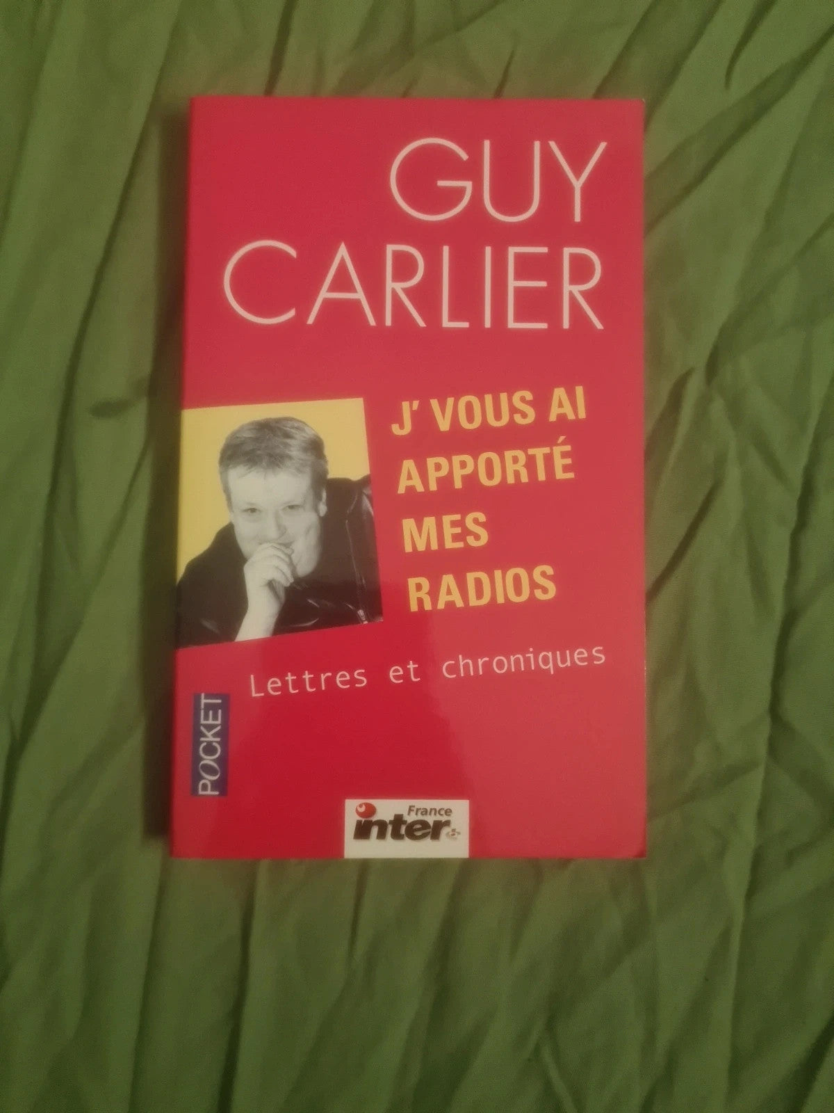 J'vous ai apporté mes radios,  lettres et chroniques,  Guy Carlier