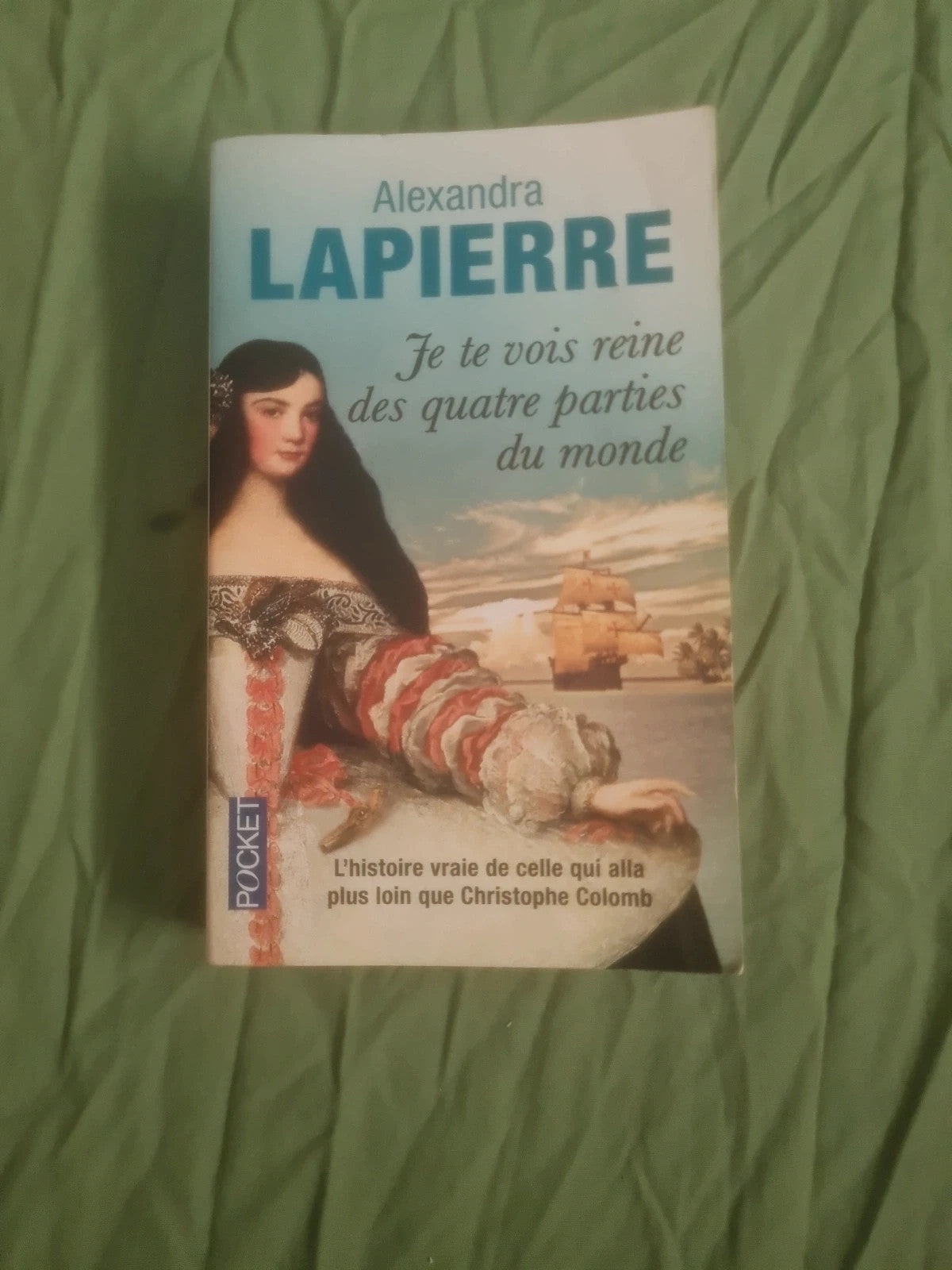 Je te vois reine des quatre parties du monde, Alexandra Lapierre