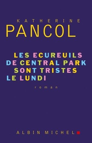 Les Écureuils De Central Park Sont Tristes Le Lundi - Katherine Pancol - ABIN MICHEL - Asbepstore.com