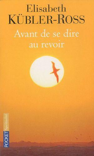 Avant De Se Dire Au Revoir - Elisabeth Kübler-Ross - Asbepstore.com