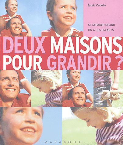 Deux Maisons Pour Grandir ? - Se Séparer Quand On A Des Enfants - Sylvie Cadolle - Marabout - Asbepstore.com