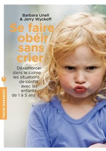 Se faire obéir sans crier - Jerry Wyckoff - Barbara Unel - MARABOUT - Asbepstore.com