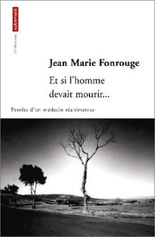 Et Si L'homme Devait Mourir - Paroles D'un Médecin Réanimateur - Jean-Marie Fonrouge - autrement - Asbepstore.com